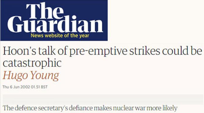 The headline of Hugo Young's 6 June 2002 article for the Guardian: 'Hoon's talk of pre-emptive strikes could be catastrophic'
